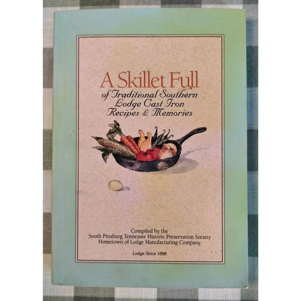 A Skillet Full of Traditional Southern Lodge Cast Iron Recipes, Memories (2003)